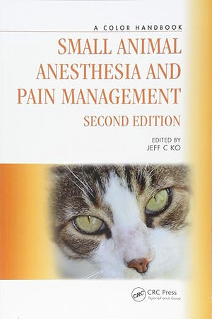 Small Animal Anesthesia and Pain Management: A Color Handbook (Veterinary Color Handbook Series)