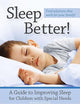 Sleep Better!: A Guide to Improving Sleep for Children with Special Needs, Revised Edition