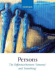 Persons: The Difference between `Someone' and `Something' (Oxford Studies in Theological Ethics)