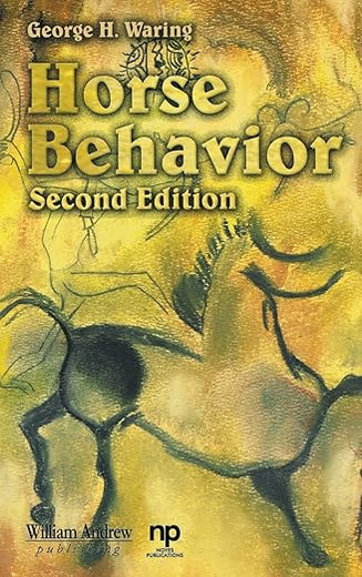 Horse Behavior (Noyes Series in Animal Behavior, Ecology, Conservation, and Management)