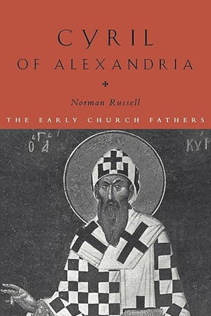 Cyril of Alexandria (The Early Church Fathers)