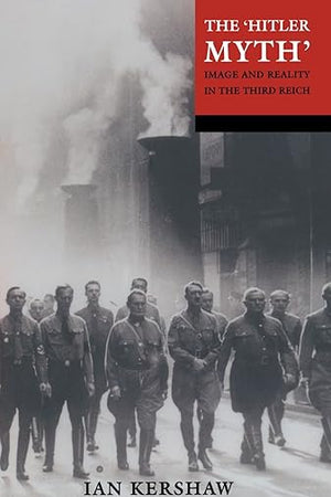 The "Hitler Myth": Image and Reality in the Third Reich