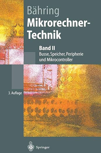 Mikrorechner-Technik: Band II Busse, Speicher, Peripherie und Mikrocontroller (Springer-Lehrbuch) (German Edition)