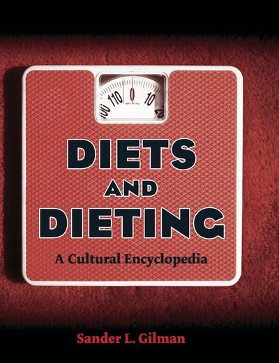 Diets and Dieting: A Cultural Encyclopedia