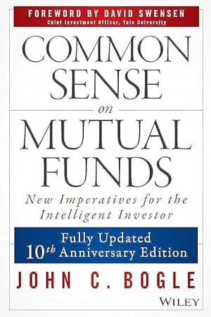 Common Sense on Mutual Funds, Updated 10th Anniversary Edition