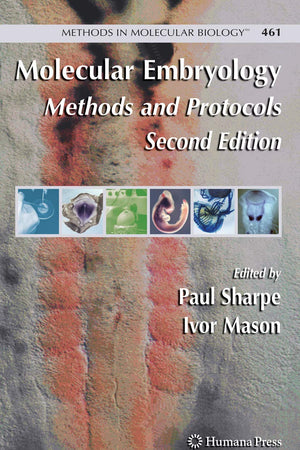 Molecular Embryology: Methods and Protocols (Methods in Molecular Biology, 461)
