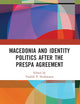 Macedonia and Identity Politics After the Prespa Agreement