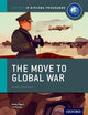 The Move to Global War: IB History Course Book: Oxford IB Diploma Program