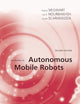 Introduction to Autonomous Mobile Robots (Intelligent Robotics and Autonomous Agents)