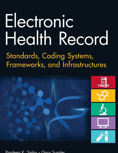 Electronic Health Record: Standards, Coding Systems, Frameworks, and Infrastructures