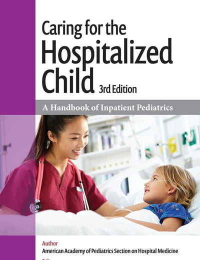Caring for the Hospitalized Child: A Handbook of Inpatient Pediatrics