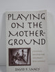 Playing on the Mother-Ground: Cultural Routines for Children's Development (Culture and Human Development)