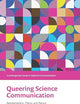 Queering Science Communication: Representations, Theory, and Practice (Contemporary Issues in Science Communication)