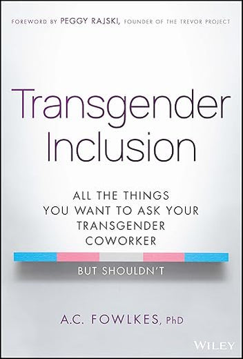 Transgender Inclusion: All the Things You Want to Ask Your Transgender Coworker but Shouldn't