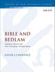 Bible and Bedlam: Madness, Sanism, and New Testament Interpretation (The Library of New Testament Studies, 594)