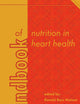 Handbook of nutrition in heart health (Human Health Handbooks, 14)