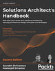 Solutions Architect's Handbook: Kick-start your career as a solutions architect by learning architecture design principles and strategies