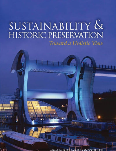 Sustainability & Historic Preservation: Toward a Holistic View