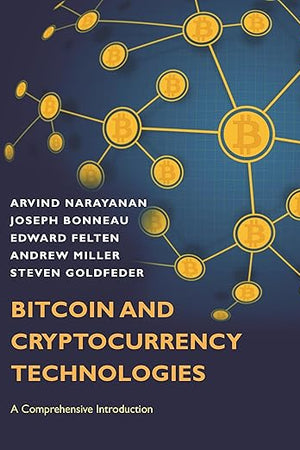 Bitcoin and Cryptocurrency Technologies: A Comprehensive Introduction