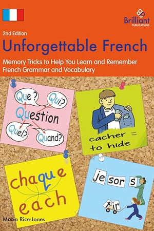 Unforgettable French: Memory Tricks to Help You Learn and Remember French Grammar and Vocabulary