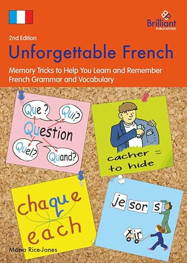Unforgettable French: Memory Tricks to Help You Learn and Remember French Grammar and Vocabulary