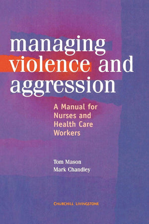 Management of Violence and Aggression: A Manual for Nurses and Health Care Workers