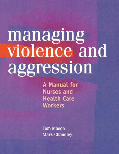 Management of Violence and Aggression: A Manual for Nurses and Health Care Workers