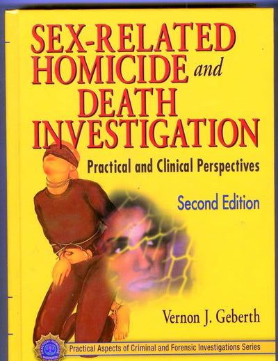 Sex-Related Homicide and Death Investigation: Practical and Clinical Perspectives, Second Edition (Practical Aspects of Criminal and Forensic Investigations)
