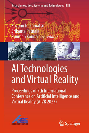 AI Technologies and Virtual Reality: Proceedings of 7th International Conference on Artificial Intelligence and Virtual Reality (AIVR 2023) (Smart Innovation, Systems and Technologies, 382)