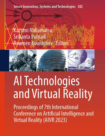 AI Technologies and Virtual Reality: Proceedings of 7th International Conference on Artificial Intelligence and Virtual Reality (AIVR 2023) (Smart Innovation, Systems and Technologies, 382)