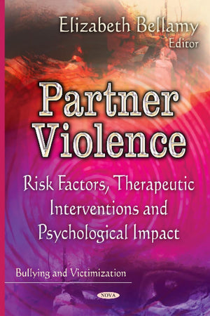 Partner Violence: Risk Factors, Therapeutic Interventions and Psychological Impact (Bullying and Victimization)