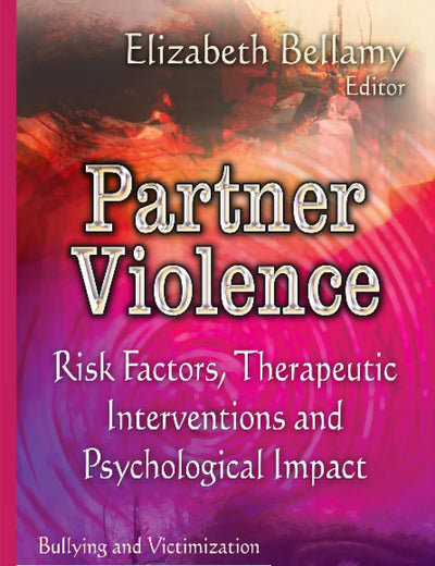 Partner Violence: Risk Factors, Therapeutic Interventions and Psychological Impact (Bullying and Victimization)