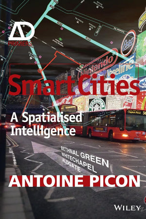 Smart Cities: A Spatialised Intelligence (Architectural Design Primer)