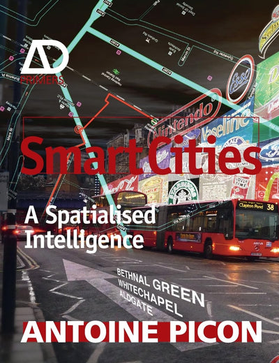Smart Cities: A Spatialised Intelligence (Architectural Design Primer)