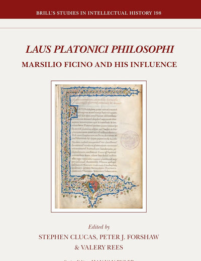 Laus Platonici Philosophi: Marsilio Ficino and his Influence