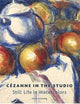 Cezanne in the Studio: Still Life in Watercolors