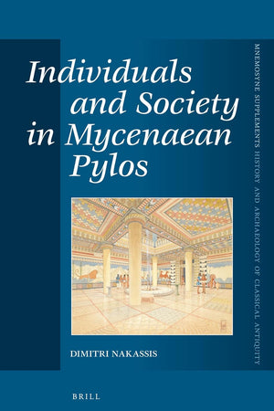 Individuals and Society in Mycenaean Pylos (Mnemosyne, Supplements, 358)
