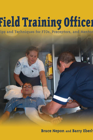 Field Training Officer: Tips and Techniques for FTOs, Preceptors, and Mentors: .