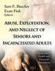 Abuse, Exploitation, and Neglect of Seniors and Incapacitated Adults (Aging Issues, Health and Financial Alternatives: Social Issues, Justice and Status)