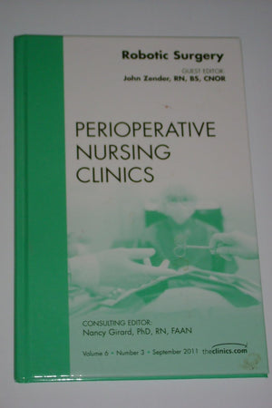 Robotic Surgery, An Issue of Perioperative Nursing Clinics (Volume 6-3) (The Clinics: Nursing, Volume 6-3)