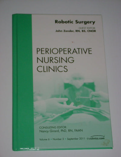 Robotic Surgery, An Issue of Perioperative Nursing Clinics (Volume 6-3) (The Clinics: Nursing, Volume 6-3)
