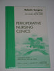 Robotic Surgery, An Issue of Perioperative Nursing Clinics (Volume 6-3) (The Clinics: Nursing, Volume 6-3)