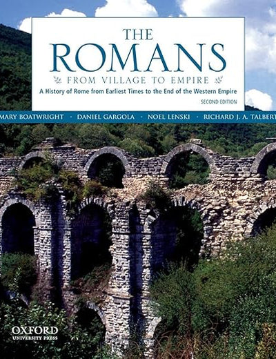 The Romans: From Village to Empire: A History of Rome from Earliest Times to the End of the Western Empire