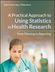 A Practical Approach to Using Statistics in Health Research: From Planning to Reporting