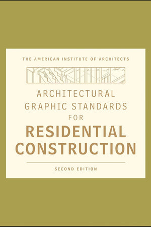 Architectural Graphic Standards for Residential Construction (Ramsey/Sleeper Architectural Graphic Standards Series)