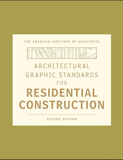 Architectural Graphic Standards for Residential Construction (Ramsey/Sleeper Architectural Graphic Standards Series)