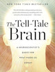 The Tell-Tale Brain: A Neuroscientist's Quest for What Makes Us Human