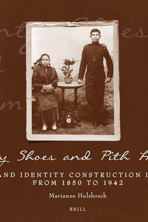 Pointy Shoes and Pith Helmets: Dress and Identity Construction in Ambon from 1850 to 1942