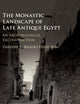The Monastic Landscape of Late Antique Egypt: An Archaeological Reconstruction