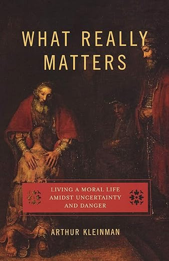 What Really Matters: Living a Moral Life amidst Uncertainty and Danger